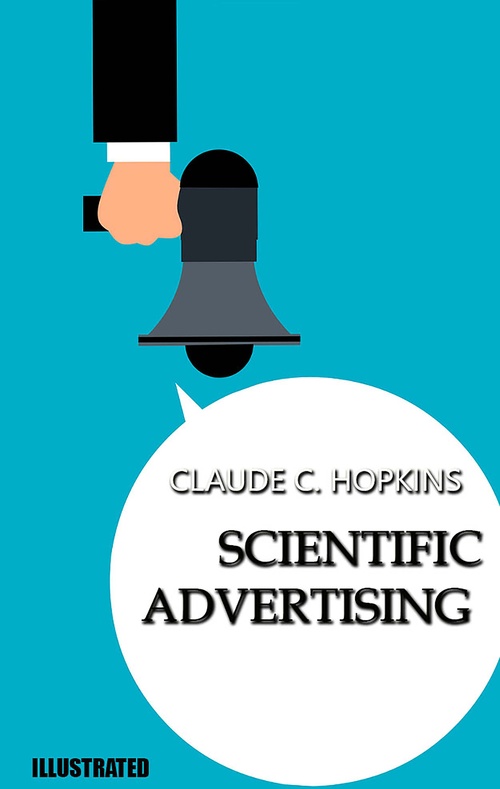 Couverture ebook de Scientific Advertising. Illustrated, de Claude Hopkins