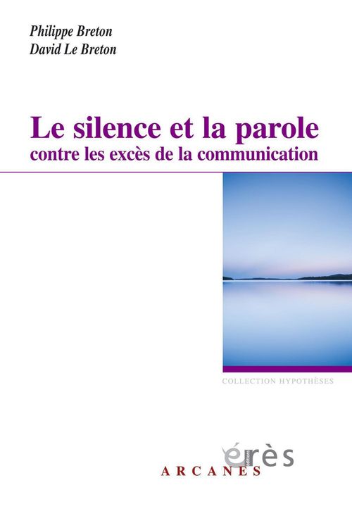 Couverture ebook de Le silence et la parole contre les excès de la communication, de Philippe Breton, David Le Breton
