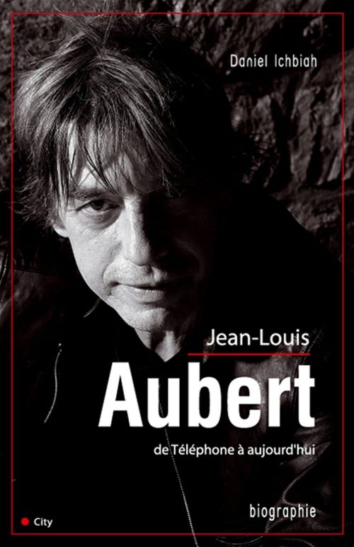 ebook cover of Jean-Louis Aubert de Téléphone à aujourd'hui, by Daniel Ichbiah