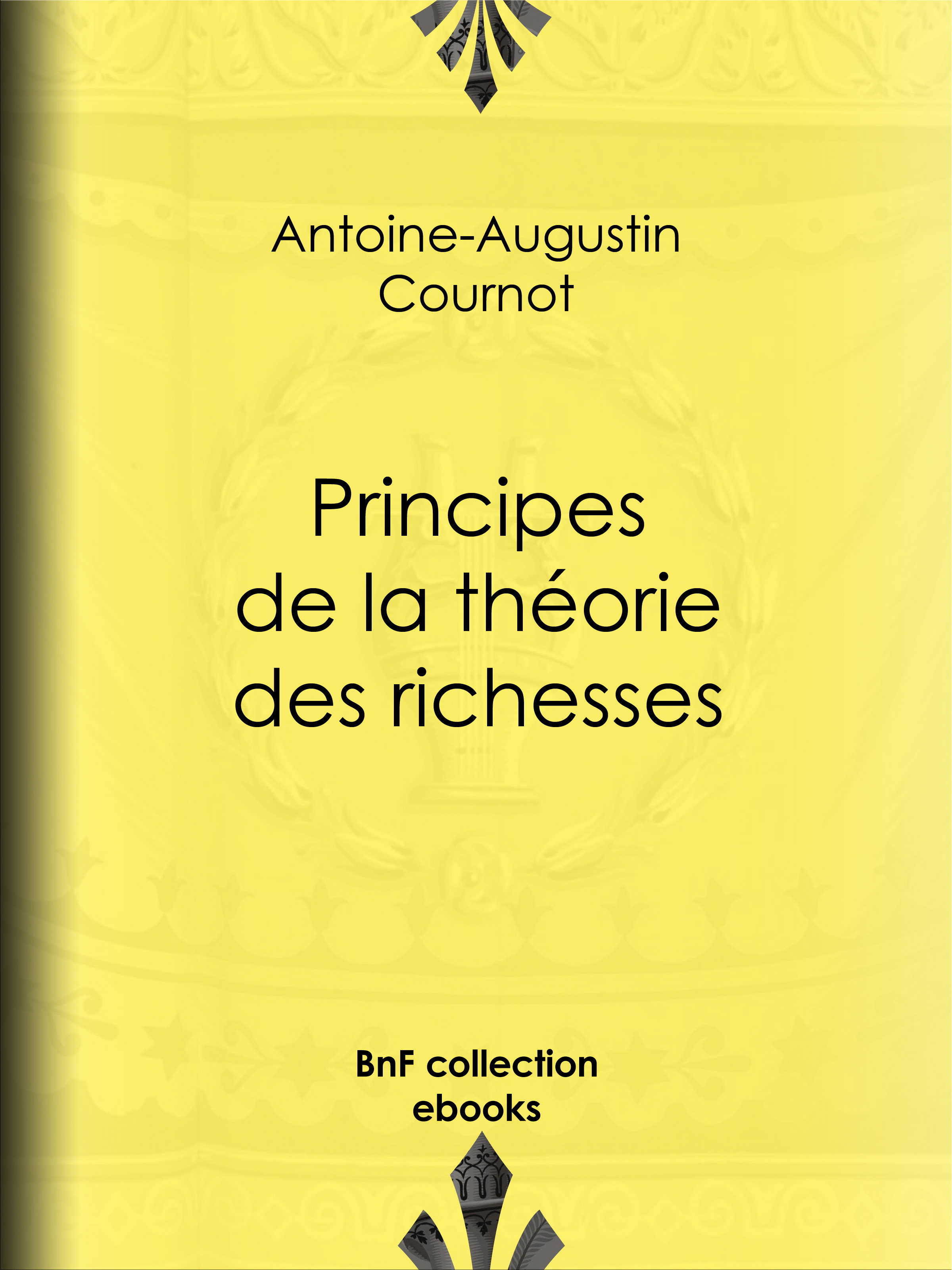 ebook cover of Principes de la théorie des richesses, by Antoine-augustin Cournot