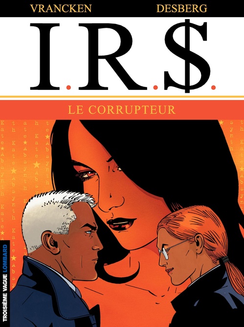 Couverture ebook de I.R.$. - Tome 6 - Le Corrupteur, de Stephen Desberg, Bernard Vrancken
