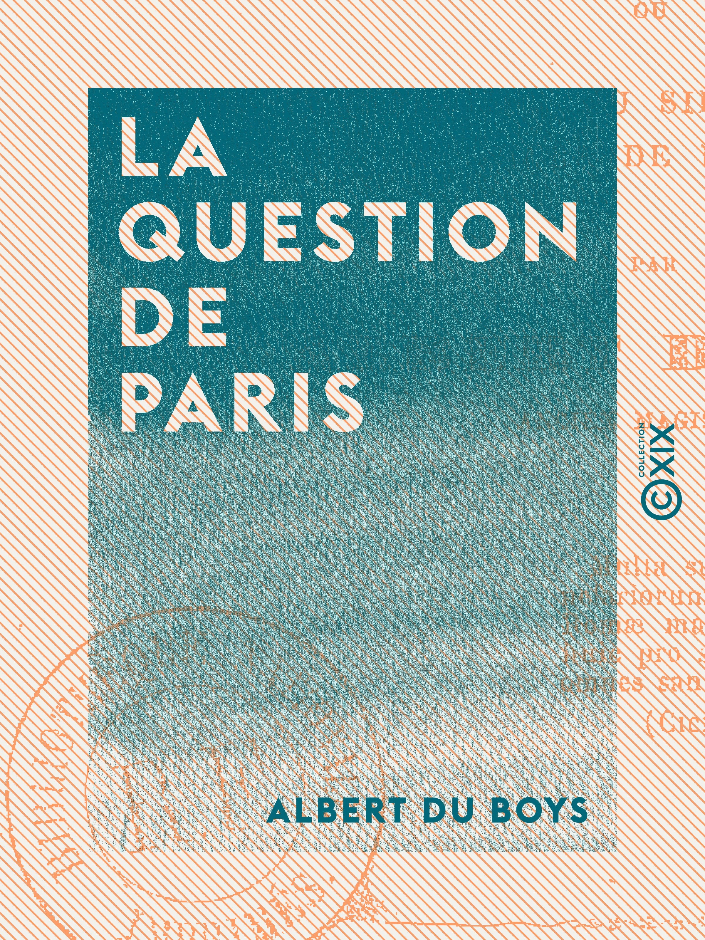 ebook cover of La Question de Paris - Ou de la translation du siège du gouvernement hors de Paris, by Albert Du Boys