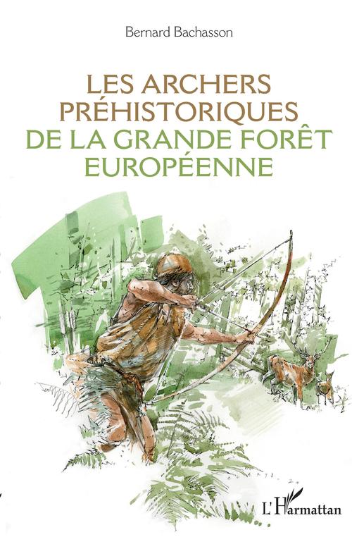 ebook cover of Les archers préhistoriques de la grande forêt européenne, by Bernard Bachasson