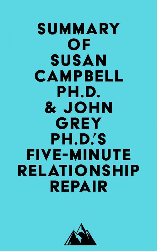 Couverture ebook de Summary of Susan Campbell Ph.D. & John Grey Ph.D.'s Five-Minute Relationship Repair, de Everest Media
