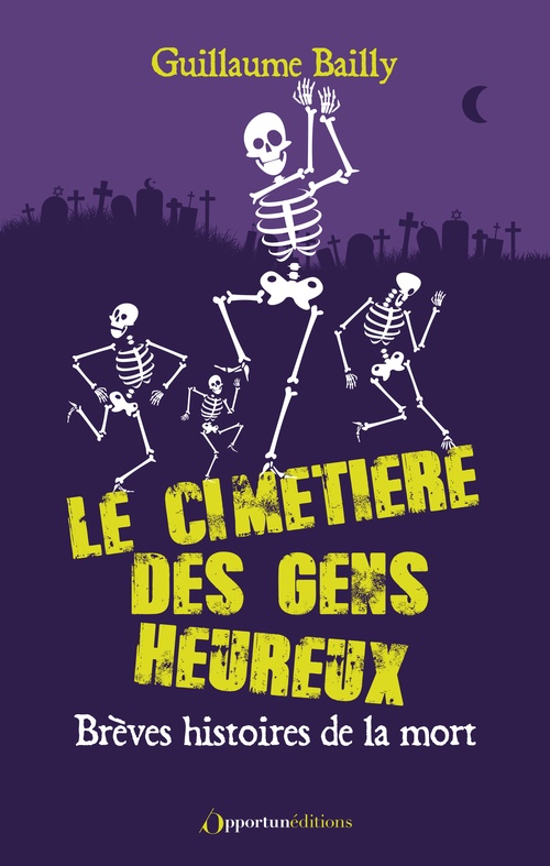 Couverture ebook de Le cimetière des gens heureux - Brèves histoires de la mort, de Guillaume Bailly