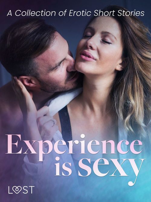 ebook cover of Experience is Sexy - A Collection of Erotic Short Stories, by Andrea Hansen, B. J. Hermansson, Camille Bech, Elena Lund, Katja Slonawski, Lisa Vild, Mila Lipa, Shewolf, Venessa Hart