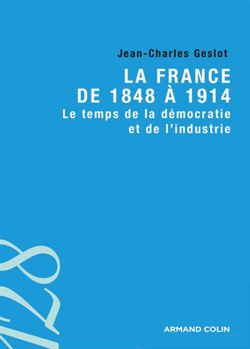 ebook cover of La France de 1848 à 1914, by Jean-Charles Geslot