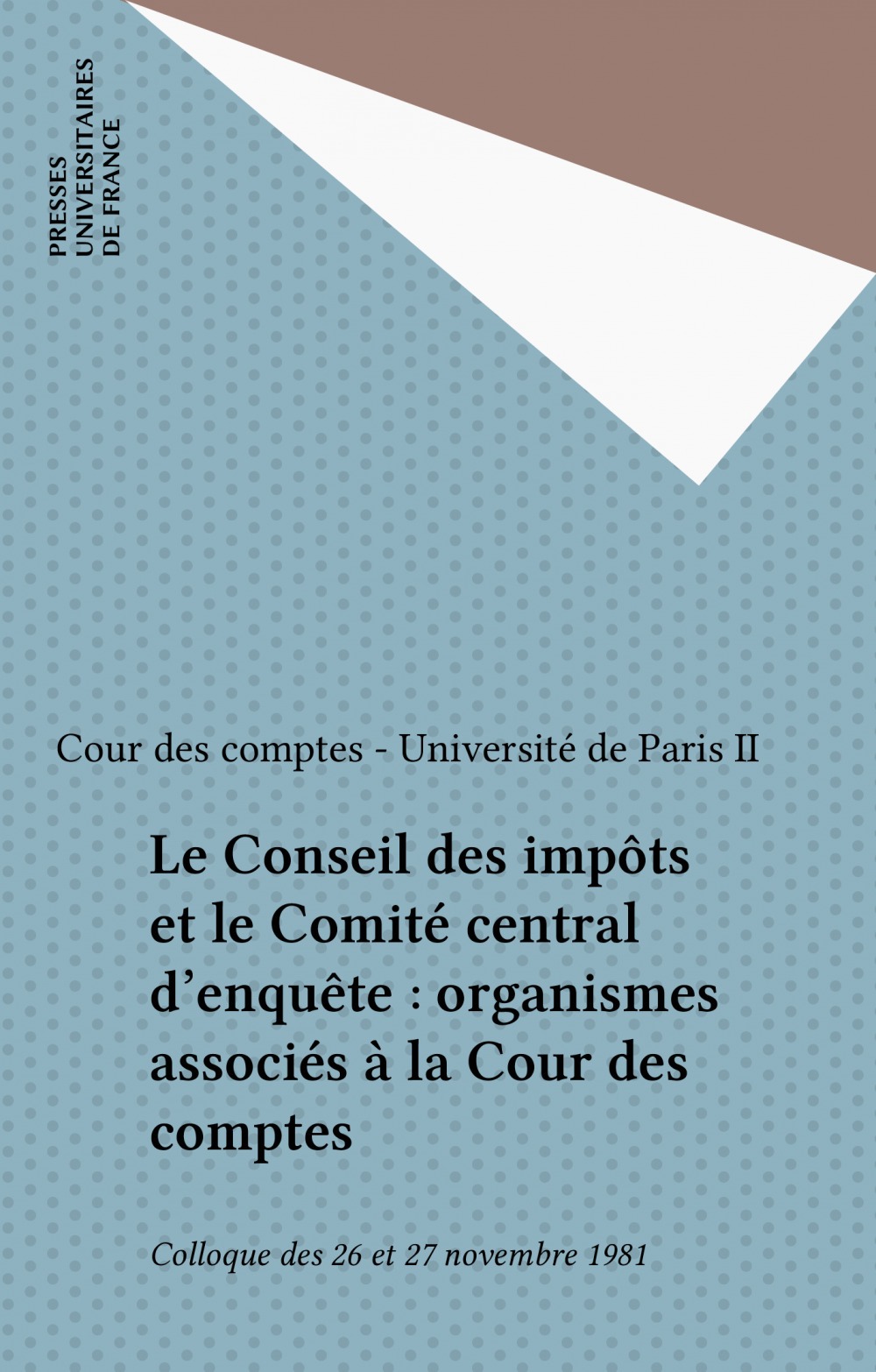 ebook cover of Le Conseil des impôts et le Comité central d'enquête : organismes associés à la Cour des comptes, by Colloque Universite-Cour Des Comptes, Cour des comptes, Universite De Paris Ii