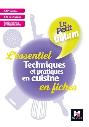 Couverture ebook de Le Petit Volum' - Techniques et pratiques en cuisine - L'essentiel en fiches - Révision entrai - FXL, de Maurice Dumeige