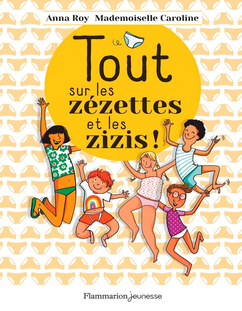 ebook cover of Tout sur les zézettes et les zizis, by Mademoiselle Caroline, Anna Roy
