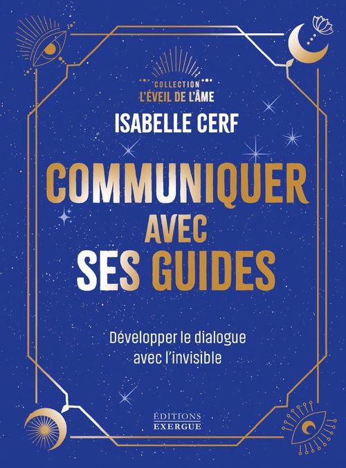 ebook cover of Communiquer avec ses guides - Développer le dialogue avec l'invisible, by Isabelle Cerf