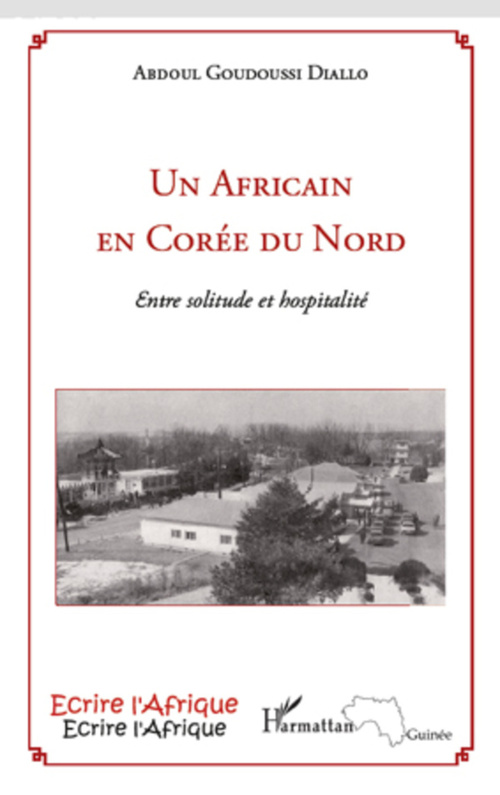 Couverture ebook de Un Africain en Corée du Nord, de Abdoul goudoussi Diallo