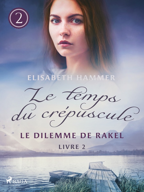 Couverture ebook de Le Dilemme de Rakel - Le temps du crépuscule, Livre 2, de Elisabeth Hammer