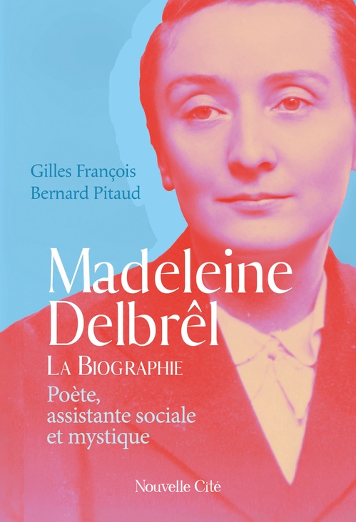ebook cover of Madeleine Delbrêl, poète, assistante sociale et mystique, by Bernard Pitaud, Gilles François