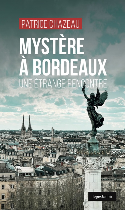 Couverture ebook de Mystère à Bordeaux - Une étrange rencontre, de Patrice Chazeau