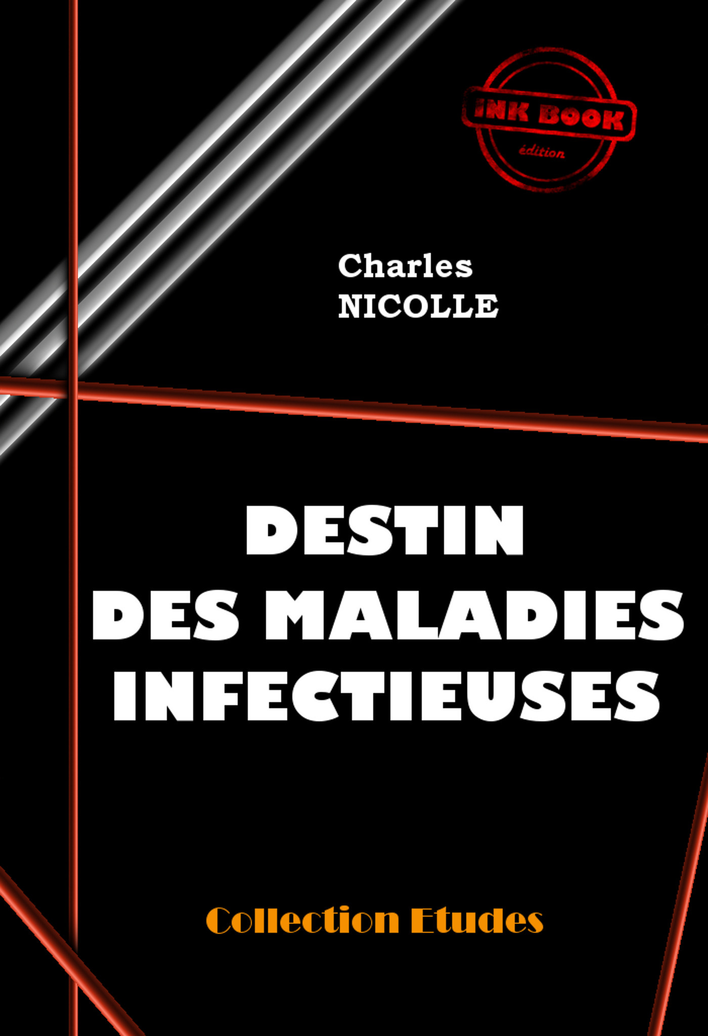 Couverture ebook de Destin des maladies infectieuses [édition intégrale revue et mise à jour], de Charles Nicolle
