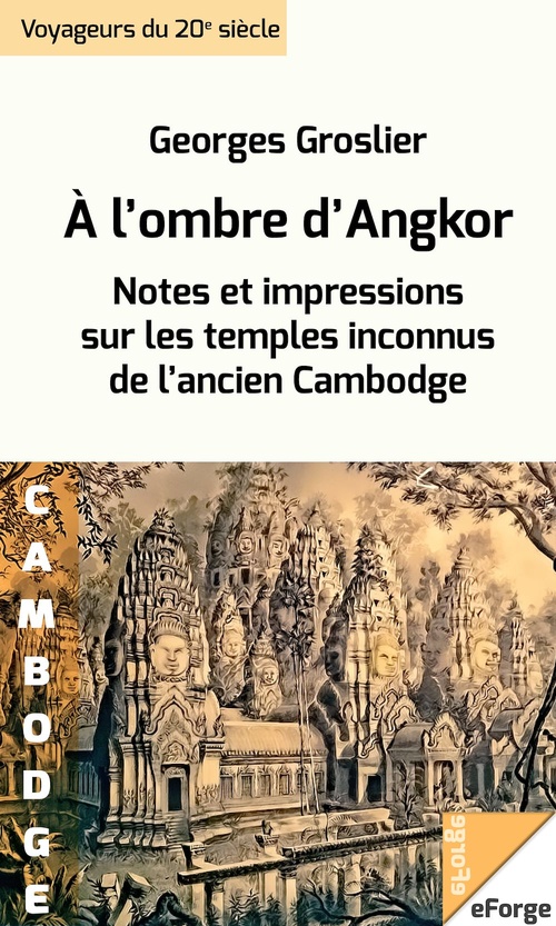 ebook cover of À l'ombre d'Angkor. Notes et impressions sur les temples inconnus de l'ancien Cambodge, by Georges Groslier