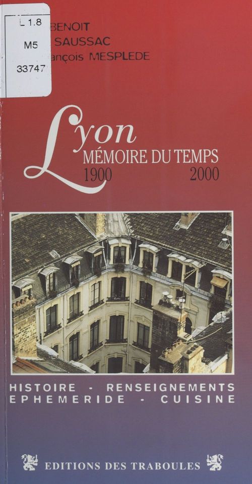 Couverture ebook de Lyon, mémoire du temps (1900-2000) : Un siècle d'histoire, de Roland Saussac, Bruno Benoit, Jean-François Mesplède