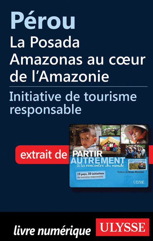 Couverture ebook de Pérou : la Posada Amazonas au coeur de l Amazonie, de Denise Landry, Rémi St-gelais