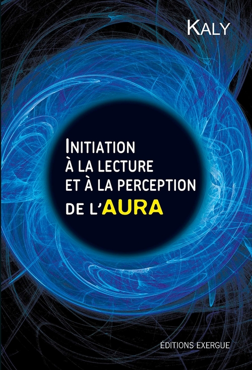 Couverture ebook de Initiation à la lecture et à la perception de l'aura, de Kaly