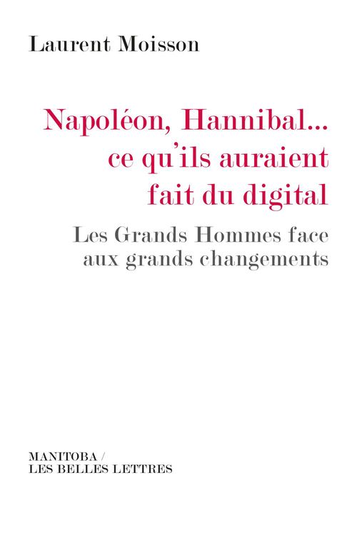 ebook cover of Napoléon, Hannibal ce qu'ils auraient fait du digital, by Laurent Moisson