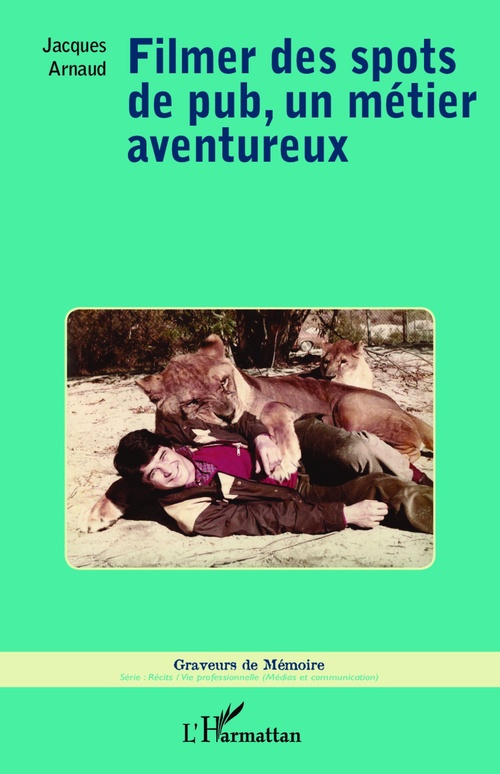 ebook cover of Filmer des spots de pub, un métier aventureux, by Jacques Arnaud