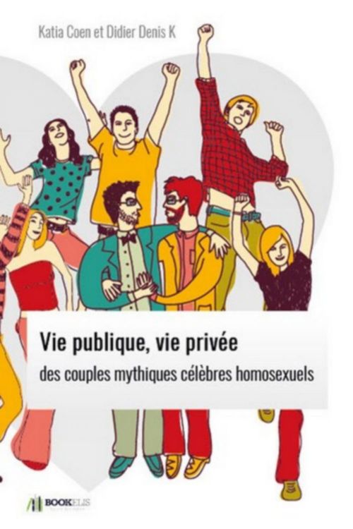 Couverture ebook de Vie publique, vie privée des  couples mythiques célèbres homosexuels., de Katia Coen