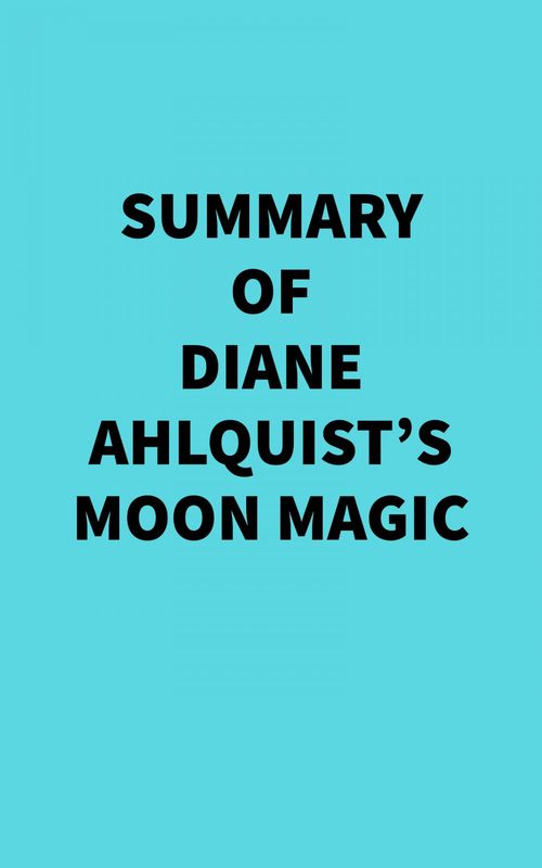ebook cover of Summary of Diane Ahlquist's Moon Magic, by Everest Media