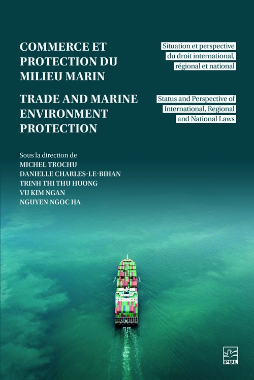 Couverture ebook de Commerce et la protection du milieu marin / Trade and Marine Environmental Protection, de Trinh Thi Thu Huong, Michel Trochu, Vu Kim Ngan, Ngoc Ha Nguyen, Danielle Charles-Le Bihan