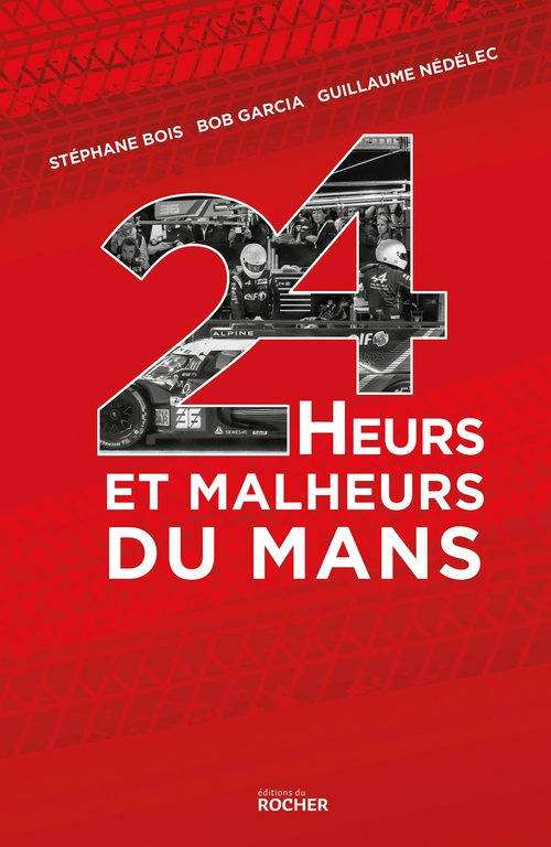 ebook cover of 24 Heurs et malheurs du Mans, by Stéphane Bois, Bob Garcia, Guillaume Nédélec