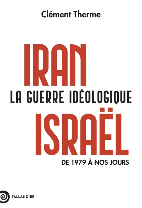 ebook cover of Iran-Israël. La guerre idéologique, by Clément Therme
