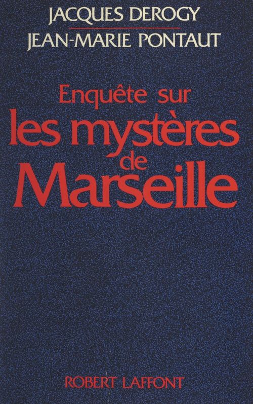 Couverture ebook de Enquête sur les mystères de Marseille, de Jacques Derogy, Jean-Marie Pontaut, Roger Arduin