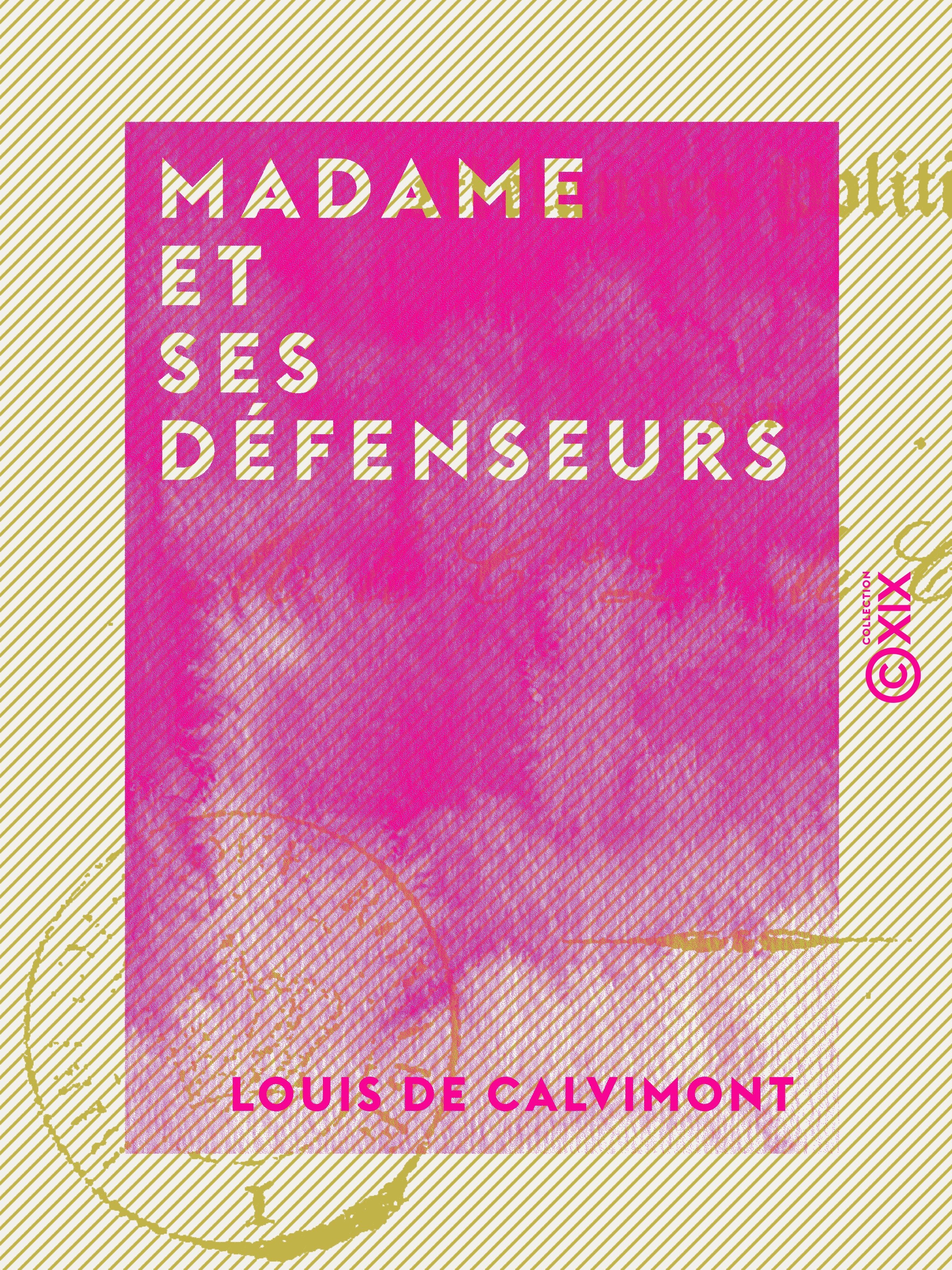 Couverture ebook de Madame et ses défenseurs - Mélanges politiques, de Louis De Calvimont