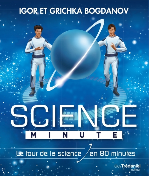 Couverture ebook de Science minute - Le tour de la science en 80 minutes, de Grichka Bogdanoff, Igor Bogdanov