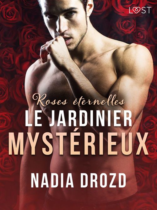 Couverture ebook de Roses éternelles : Le jardinier mystérieux - Une nouvelle érotique, de Nadia Drozd