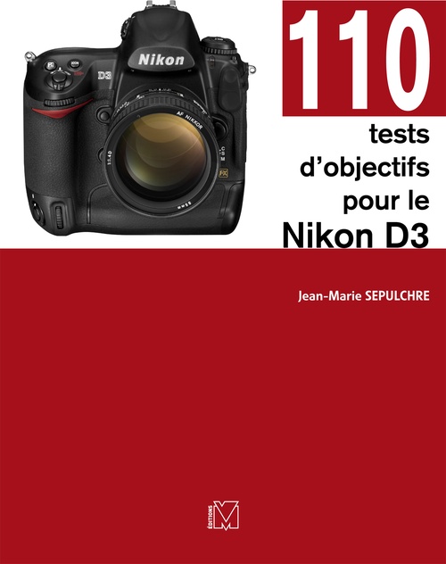 Couverture ebook de 110 tests d'objectifs pour le Nikon D3, de Jean-marie Sepulchre