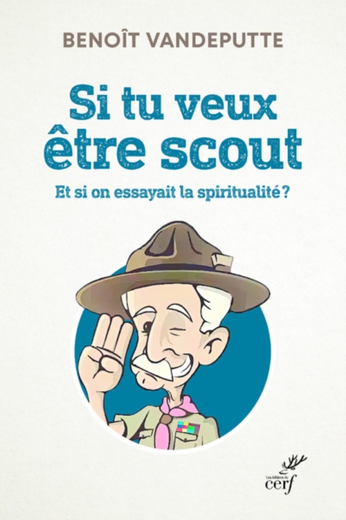 Couverture ebook de SI TU VEUX ETRE SCOUT - ET SI ON ESSAYAIT LA SPIRITUALITE ?, de Benoît Vandeputte
