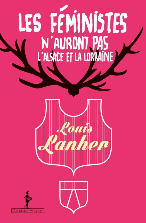ebook cover of Les féministes n'auront pas l'Alsace et la Lorraine, by Louis Lanher