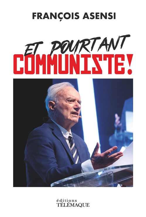 ebook cover of Et pourtant communiste ! - Avoir été peut-être utile..., by François Asensi