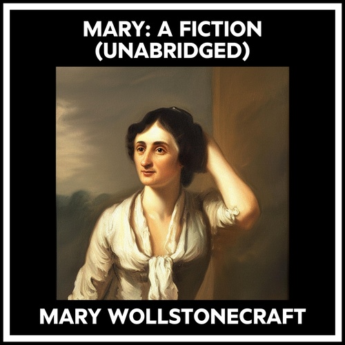 audiobook cover of Mary: A Fiction (Unabridged), by Mary Wollstonecraft