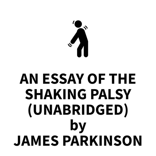 Couverture audiobook de An Essay of the Shaking Palsy (UNABRIDGED), de James Parkinson