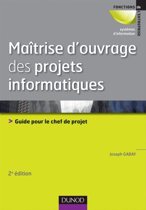 ebook cover of Maîtrise d'ouvrage des projets informatiques, by Joseph Gabay