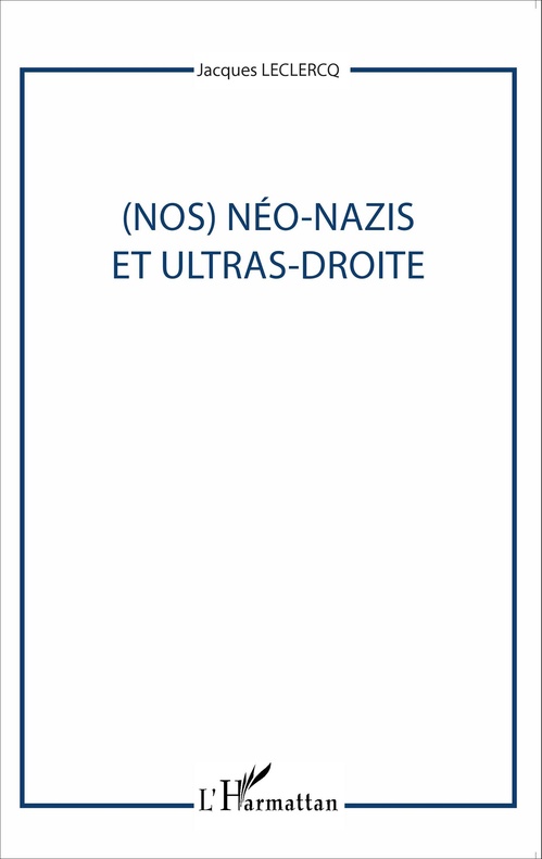 Couverture ebook de (Nos) Néo-nazis et ultras-droites, de Jacques Leclercq