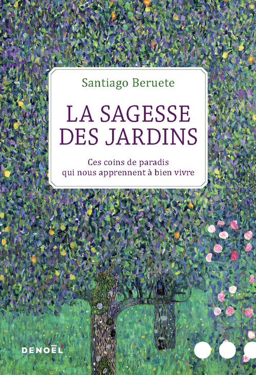 Couverture ebook de La Sagesse des jardins. Ces coins de paradis qui nous apprennent à bien vivre, de Santiago Beruete, Claire-Marie Clevy