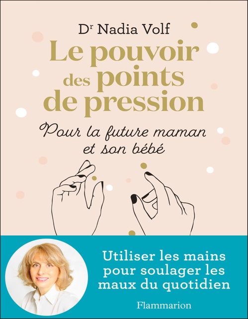 Couverture ebook de Le pouvoir des points de pression pour la future maman et son bébé, de Nadia Volf
