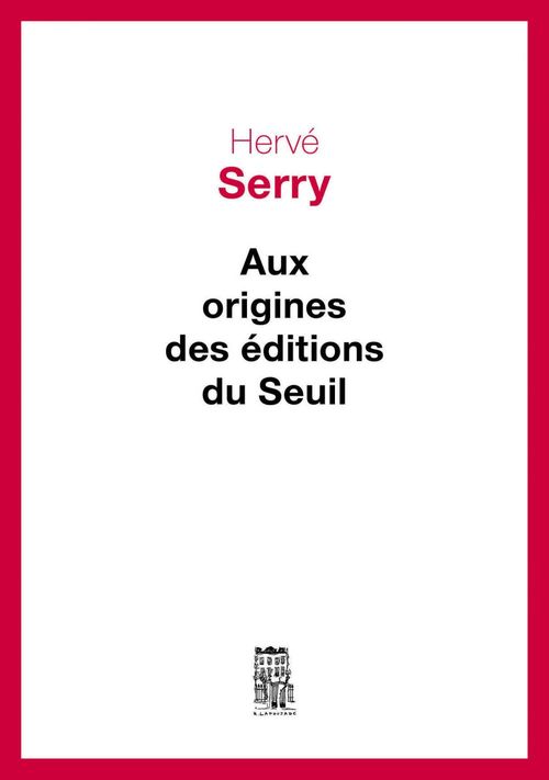 Couverture ebook de Aux origines des Editions du Seuil, de Hervé Serry