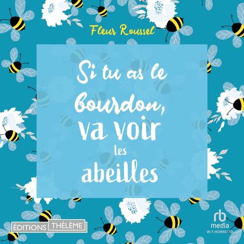 audiobook cover of Si tu as le bourdon, va voir les abeilles, by Fleur Roussel