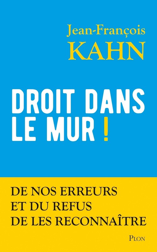 Couverture ebook de Droit dans le mur !, de Jean-François Kahn