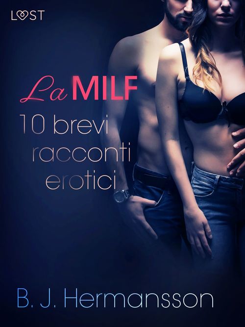 Couverture ebook de La MILF - 10 brevi racconti erotici di B. J. Hermansson, de B. J. Hermansson