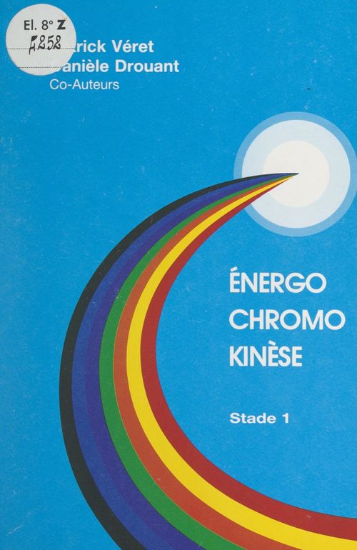 ebook cover of Énergo chromo kinèse : stade 1, by Daniele Drouant, Patrick Veret
